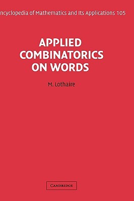 Applied Combinatorics on Words (Encyclopedia of Mathematics and its Applications, Series Number 105)