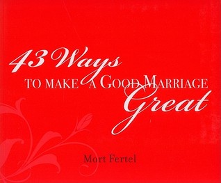 43 Ways to Make a Good Marriage Great (Paperback)