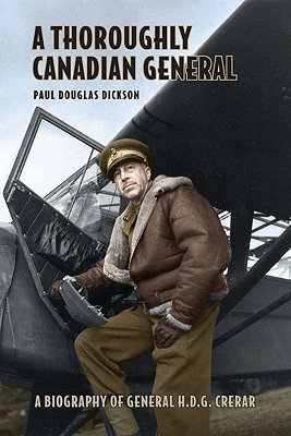 A Thoroughly Canadian General: A Biography of General H.D.G. Crerar (Hardcover)