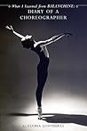 What I Learned from Balanchine: Diary of a Choreographer