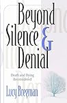 Beyond Silence & Denial: Death and Dying Reconsidered