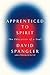 Apprenticed to Spirit: The ...
