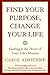Find Your Purpose, Change Your Life by Carol Adrienne