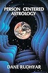 Person Centered Astrology by Dane Rudhyar