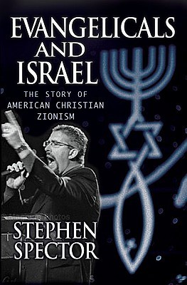 Evangelicals and Israel: The Story of American Christian Zionism (Hardcover)