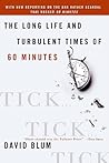 Tick... Tick... Tick...: The Long Life and Turbulent Times of 60 Minutes – A Behind-the-Scenes Look at Don Hewitt, Mike Wallace, and America's Most Successful TV Show