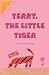 Terry, the Little Tiger