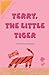 Terry, the Little Tiger by Renee Smith