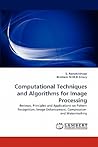 Computational Techniques and Algorithms for Image Processing: Reviews, Principles and Applications on Pattern Recognition, Image Enhancement, Compression and Watermarking