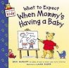 What to Expect When Mommy's Having a Baby by Heidi Murkoff What to Expect When Mommy's Having a Baby by Heidi Murkoff