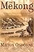 The Mekong: Turbulent Past,...
