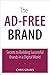 Ad-Free Brand, The: Secrets to Building Successful Brands in a Digital World: Secrets to Building Successful Brands in a Digital World (Que Biz-Tech)