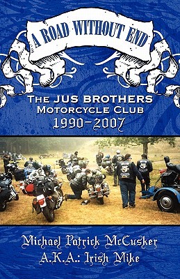 A Road Without End: The Jus Brothers Motorcycle Club, 1990-2007 (Paperback)