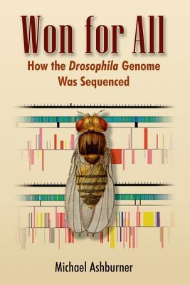 Won for All: How the Drosophila Genome Was Sequenced (Hardcover)