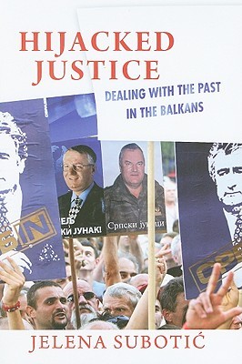 Hijacked Justice: Dealing with the Past in the Balkans (Hardcover)