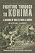 Fighting Through to Kohima: A Memoir of War in India and Burma