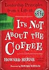 It's Not about the Coffee by Howard Behar