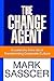 THE CHANGE AGENT: A Leaders...