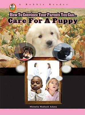Care for a Puppy (A Robbie Reader) (How to Convince Your Parents You Can)