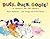 Duck, Duck, Goose! by Karen Beaumont Duck, Duck, Goose! by Karen Beaumont