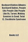 Backyard Babies Albums: Backyard Babies, People Like People Like People Like Us, Tyrant, Making Enemies Is Good, Total 13, Stockholm Syndrome