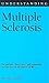 Understanding Multiple Sclerosis (Understanding Health And Sickness Series)