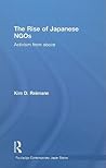 The Rise of Japanese NGOs: Activism from Above (Routledge Contemporary Japan Series)