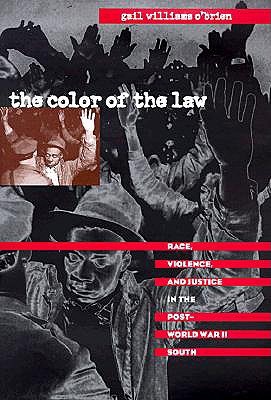 The Color of the Law: Race, Violence, and Justice in the Post-World War II South (The John Hope Franklin Series in African American History and Culture)