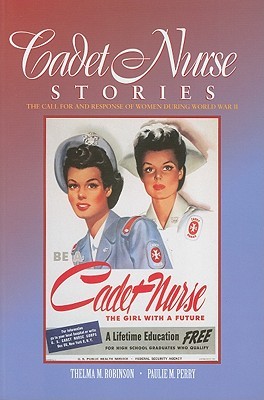 Cadet Nurse Stories: The Call for and Response of Women During World War II (Paperback)