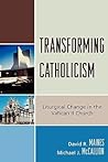 Transforming Catholicism: Liturgical Change in the Vatican II Church