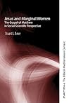 Jesus and Marginal Women: The Gospel of Matthew in Social-Scientific Perspective (Matrix: The Bible in Mediterranean Context) Jesus and Marginal Women: The Gospel of Matthew in Social-Scientific Perspective (Matrix: The Bible in Mediterranean Context)