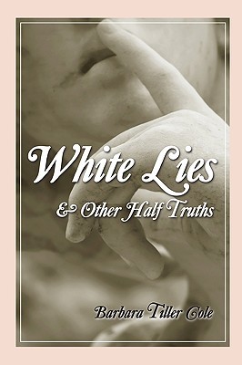 White Lies And Other Half Truths (Paperback)