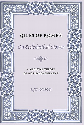 Giles of Rome's On Ecclesiastical Power: A Medieval Theory of World Government (Records of Western Civilization Series)