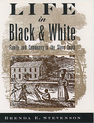 Life in Black and White: Family and Community in the Slave South (Paperback)