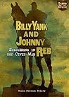 Billy Yank and Johnny Reb: Soldiering in the Civil War (Soldiers on the Battlefront)