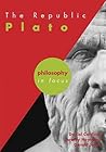 The Republic: Plato (Philosophy in Focus)
