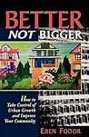 Better NOT Bigger: How to Take Control of Urban Growth and Improve your Community