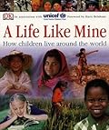 A Life Like Mine: How Children Live Around the World (Children Just Like Me)