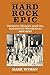 Hard Rock Epic: Western Miners and the Industrial Revolution, 1860-1910