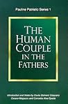 The Human Couple in the Fathers (Pauline Patristic Series, 1) The Human Couple in the Fathers (Pauline Patristic Series, 1)