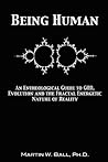 Being Human: An Entheological Guide to God, Evolution and the Fractal Energetic Nature of Reality Being Human: An Entheological Guide to God, Evolution and the Fractal Energetic Nature of Reality