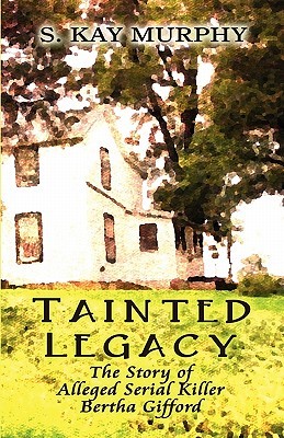 Tainted Legacy: The Story of Alleged Serial Killer Bertha Gifford (Paperback)