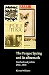 The Prague Spring and its Aftermath: Czechoslovak Politics, 1968–1970