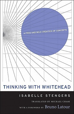 Thinking with Whitehead: A Free and Wild Creation of Concepts (Hardcover)