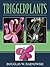 Triggerplants