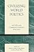 Civilizing World Politics by Mathias Albert