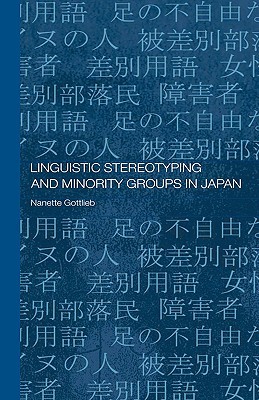 Linguistic Stereotyping and Minority Groups in Japan (Routledge Contemporary Japan Series)