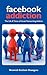 Facebook Addiction: The Life & Times of Social Networking Addicts