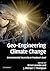 Geo-Engineering Climate Change by J. Michael T. Thompson