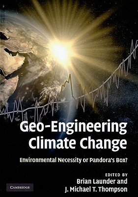 Geo-Engineering Climate Change: Environmental Necessity or Pandora's Box? (Hardcover)